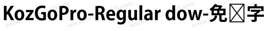 KozGoPro-Regular dow字体转换